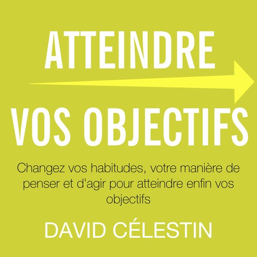 Atteindre vos objectifs, David Célestin