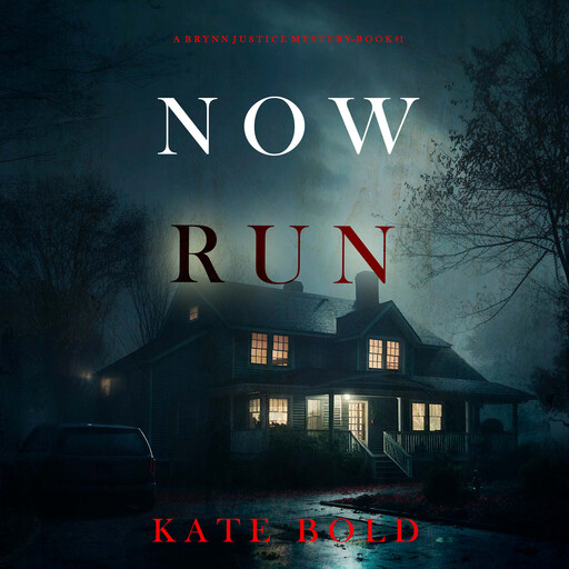 Now Run (A Brynn Justice FBI Suspense Thriller—Book One), Kate Bold