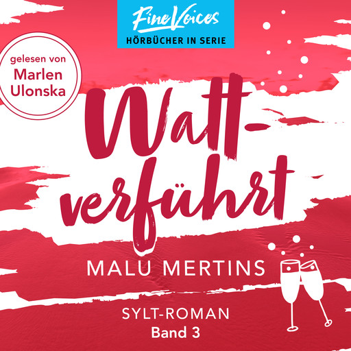 Wattverführt - Ein Sylt-Roman, Band 3 (ungekürzt), Malu Mertins
