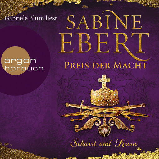 Schwert und Krone - Preis der Macht - Das Barbarossa-Epos, Band 5 (Gekürzte Lesefassung), Sabine Ebert