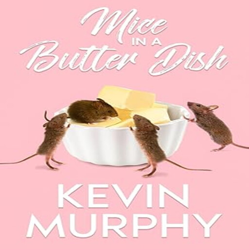 Mice In a Butter Dish, Kevin Murphy
