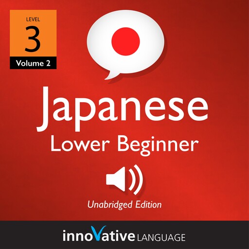 Learn Japanese - Level 3: Lower Beginner Japanese, Innovative Language Learning, JapanesePod101.com