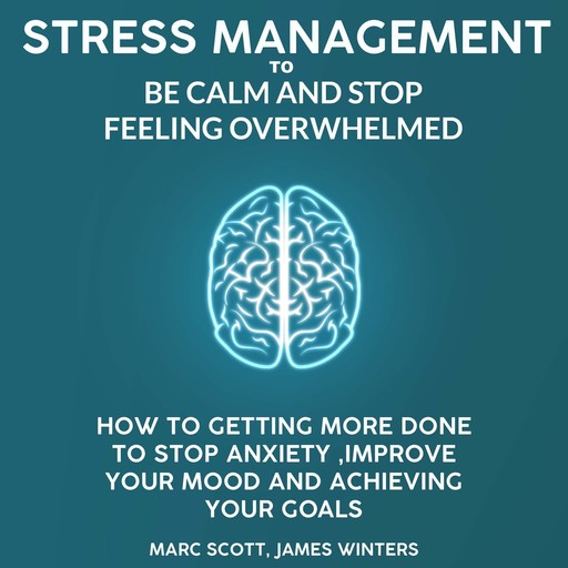 Stress Management to be calm and stop feeling overwhelmed, James Winters, Marc Scott