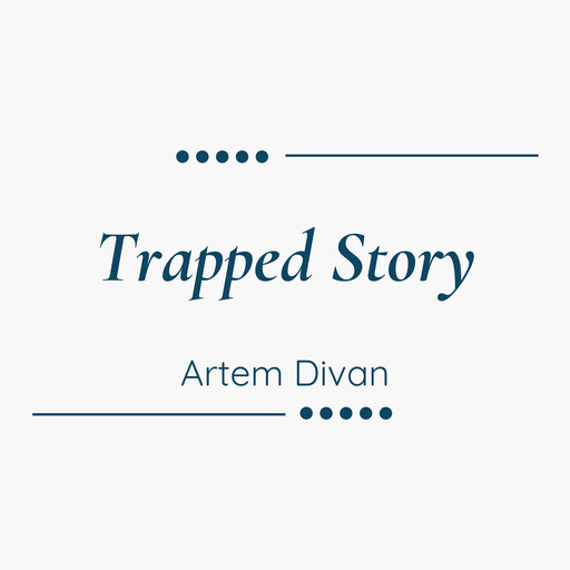 Trapped Story, Artem Divan