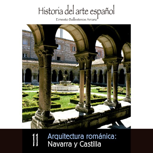 Arquitectura románica: Navarra y Castilla, Ernesto Ballesteros Arranz