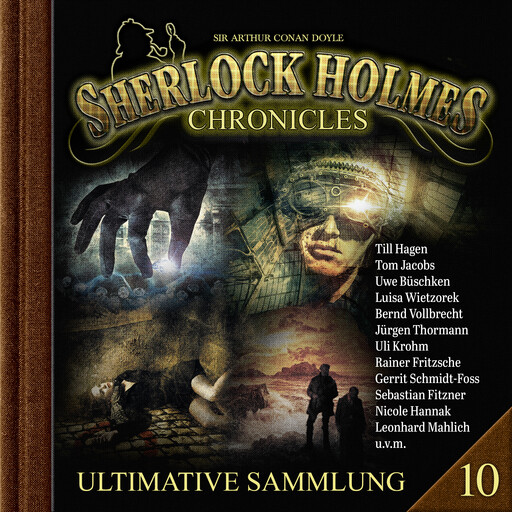 Sherlock Holmes Chronicles, Ultimative Sammlung Volume 10 (ungekürzt), Sir Andreas Zwengel