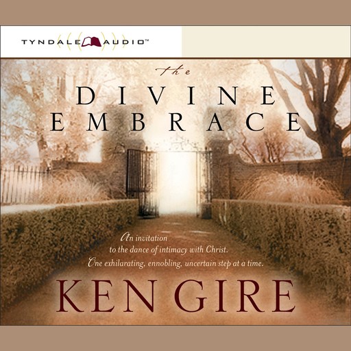 The Divine Embrace, Ken Gire