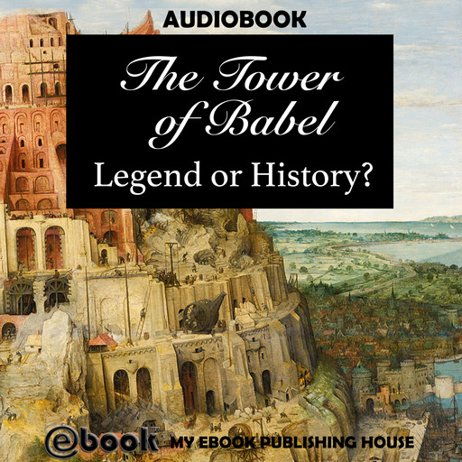 The Tower of Babel: Legend or History?, My Ebook Publishing House