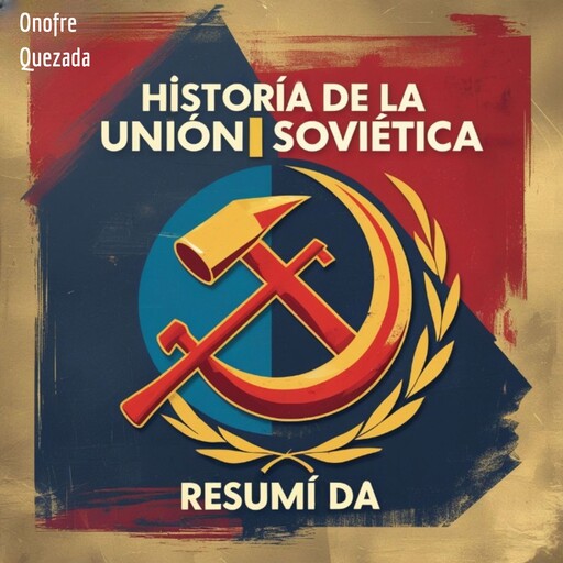 Historia de la Unión Soviética - Resumida, Onofre Quezada