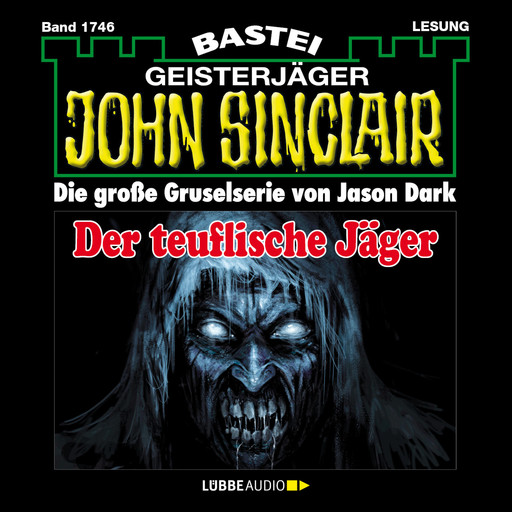 Der teuflische Jäger - John Sinclair, Band 1746 (Ungekürzt), Jason Dark