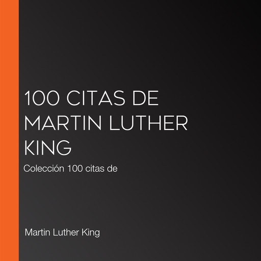 100 citas de Martin Luther King, Martin Luther King