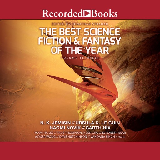 The Best Science Fiction & Fantasy of the Year, Volume 13, Jonathan Strahan, Various Authors