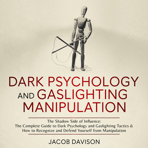 Dark Psychology and Gaslighting Manipulation, Jacob Davison