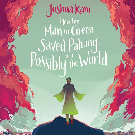 How the Man in Green Saved Pahang, and Possibly the World, Joshua Kam