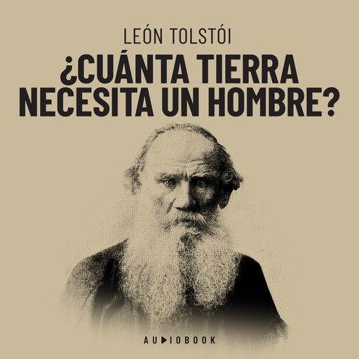¿Cuánta tierra necesita un hombre? (Completo), León Tolstoi
