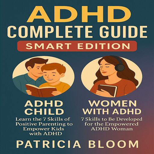 ADHD COMPLETE GUIDE SMART EDITION, Patricia Bloom