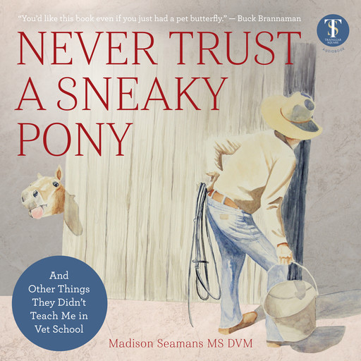 Never Trust a Sneaky Pony, Madison Seamans MS DVM