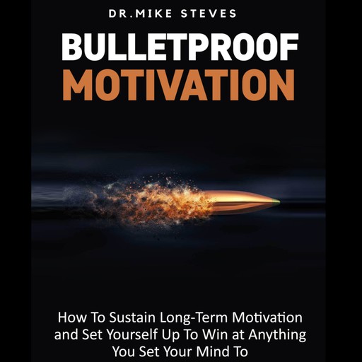 Bulletproof Motivation, Mike Steves