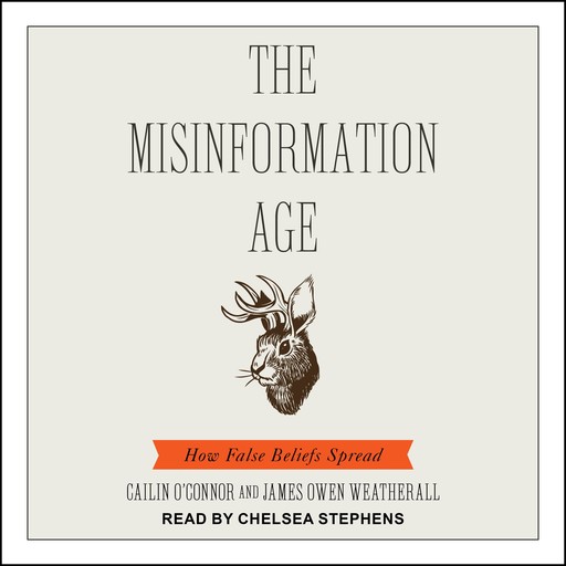 The Misinformation Age, James Owen Weatherall, Cailin O'Connor