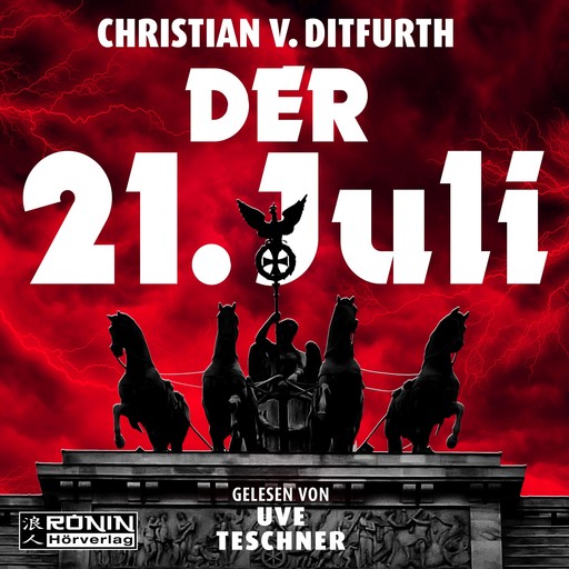 Der 21. Juli (ungekürzt), Christian von Ditfurth