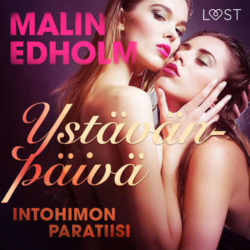 Ystävänpäivä: Intohimon paratiisi - eroottinen novelli, Malin Edholm