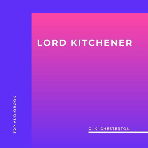 Lord Kitchener (Unabridged), G.K.Chesterton