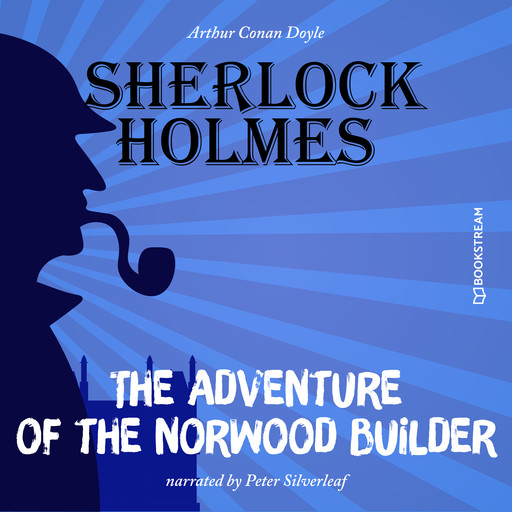 The Adventure of the Norwood Builder (Unabridged), Arthur Conan Doyle