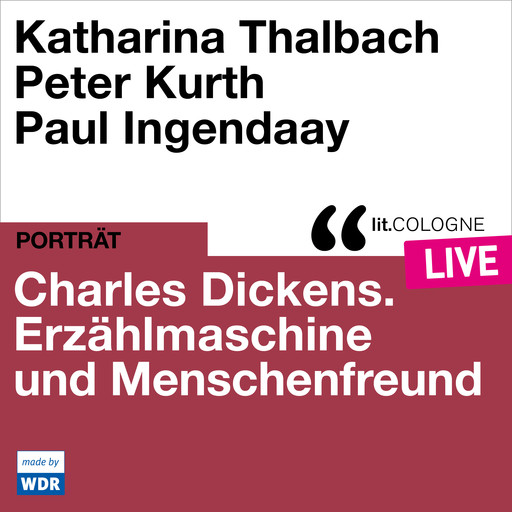 Charles Dickens. Erzählmaschine und Menschenfreund - lit.COLOGNE live (Ungekürzt), Katharina Thalbach, Peter Kurth