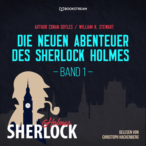Die neuen Abenteuer des Sherlock Holmes, Band 1 (Ungekürzt), Arthur Conan Doyle, William K. Stewart