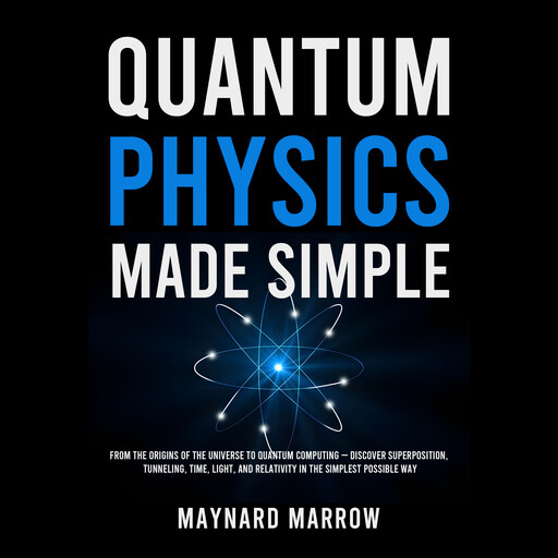 Quantum Physics Made Simple, Maynard Marrow