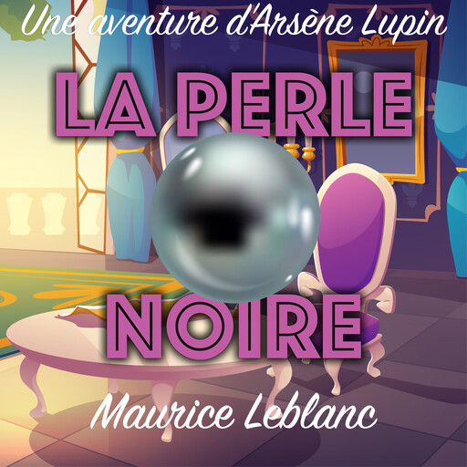 La Perle noire, Морис Леблан