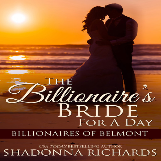 The Billionaire's Bride for a Day - Billionaires of Belmont Book 1, Shadonna Richards