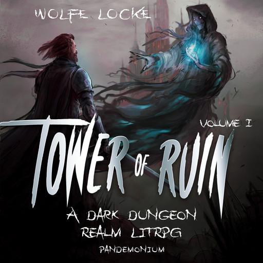 Tower of Ruin - A Dark Dungeon Realm LitRPG Series, Book 1 (Unabridged), Wolfe Locke
