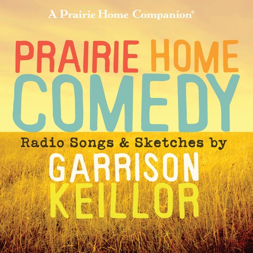 Prairie Home Comedy, Garrison Keillor