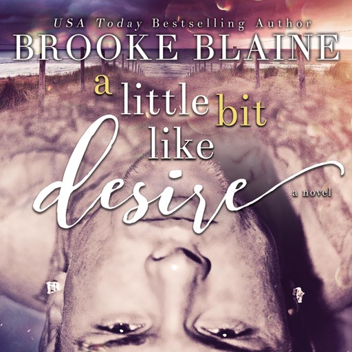 A Little Bit Like Desire, Brooke Blaine