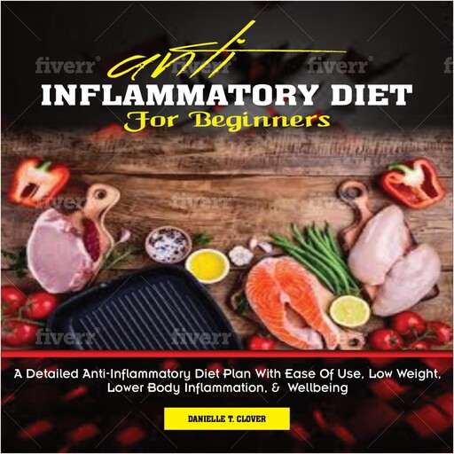 ANTI INFLAMMATORY DIET for Beginners, DANIELLE T. CLOVER