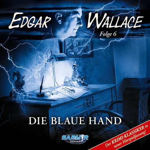 Edgar Wallace - Der Krimi-Klassiker in neuer Hörspielfassung, Folge 6: Die blaue Hand, Edgar Wallace, Florian Hilleberg