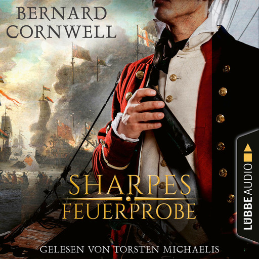 Sharpes Feuerprobe - Sharpe-Reihe, Teil 1 (Ungekürzt), Bernard Cornwell