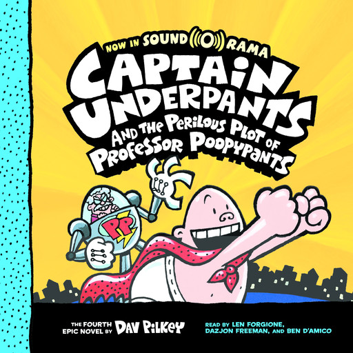 Captain Underpants and the Perilous Plot of Professor Poopypants: Color Edition (Captain Underpants #4), Dav Pilkey