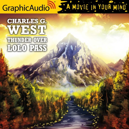 Thunder Over Lolo Pass [Dramatized Adaptation], Charles West