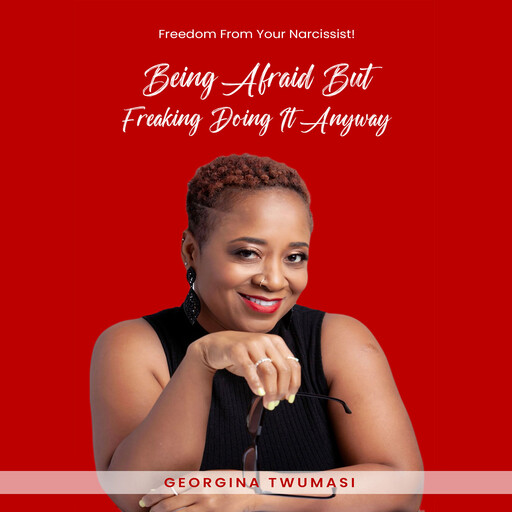 Being Afraid but Freaking Doing It Anyway, Georgina Twumasi