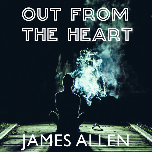 Out from the Heart, James Allen