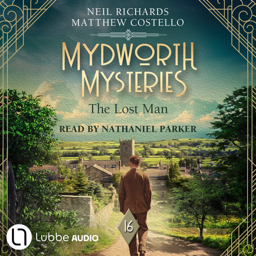 The Lost Man - Mydworth Mysteries - A Cosy Historical Mystery Series, Episode 16 (Unabridged), Matthew Costello, Neil Richards