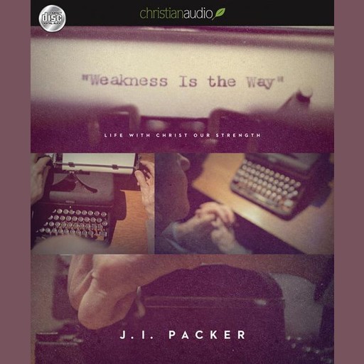 Weakness is the Way, J.I. Packer