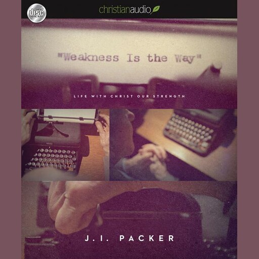 Weakness is the Way, J.I. Packer