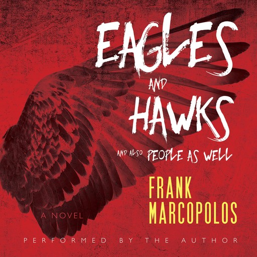 Eagles and Hawks and Also People As Well, Frank Marcopolos
