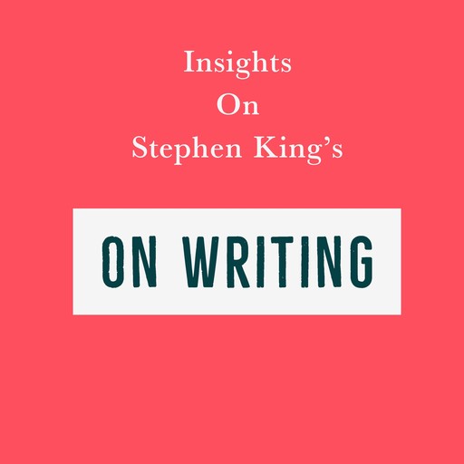 Insights on Stephen King’s On Writing, Swift Reads