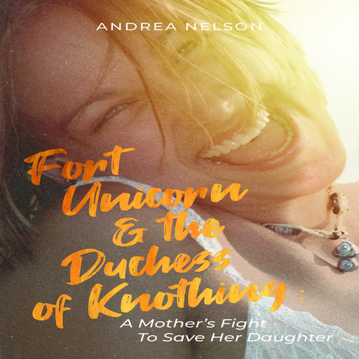 Fort Unicorn and the Duchess of Knothing, Andrea Nelson