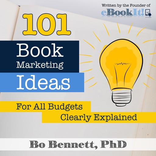 101 Book Marketing Ideas for All Budgets: Clearly Defined, Bo Bennett
