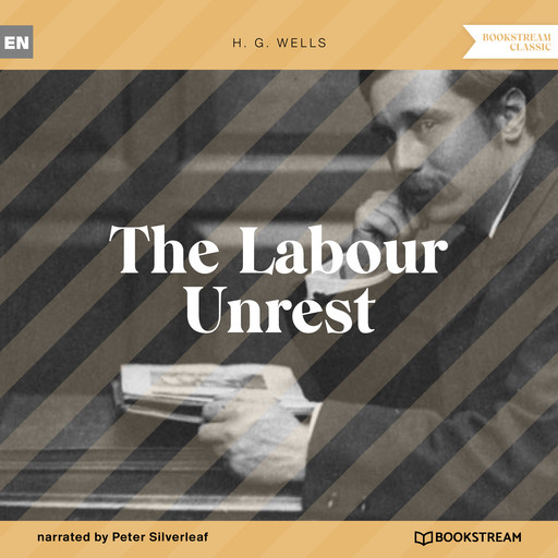 The Labour Unrest (Unabridged), Herbert Wells